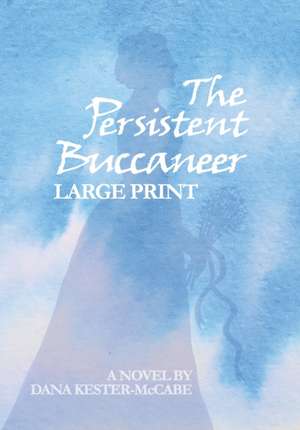 The Persistent Buccaneer LARGE PRINT de Dana Kester-McCabe