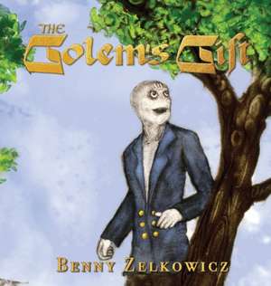 The Golem's Gift de Benny Zelkowicz