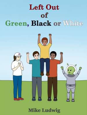 Left Out of Green, Black or White de Mike Ludwig