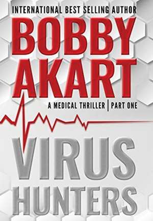 Virus Hunters 1 de Bobby Akart