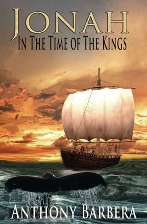 Jonah In the Time of the Kings de Anthony Barbera