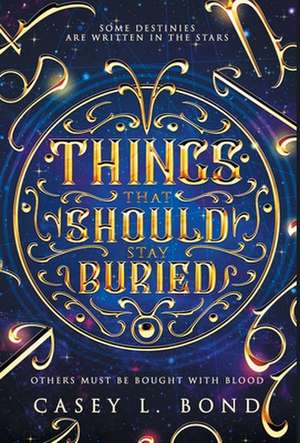 Things That Should Stay Buried de Casey L. Bond