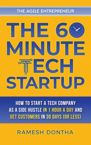 The 60-Minute Tech Startup de Ramesh K. Dontha