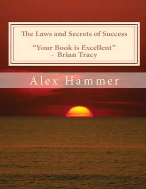 The Laws and Secrets of Success de Alex F Hammer