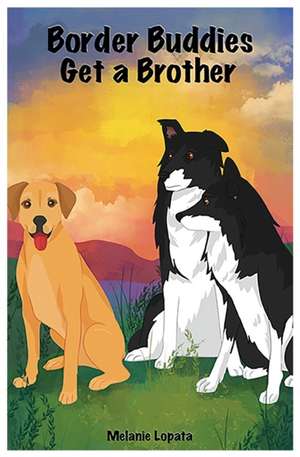 Border Buddies Get a Brother de Melanie Lopata
