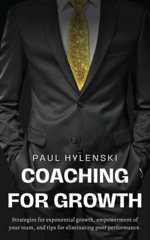 Coaching for Growth de Paul G Hylenski