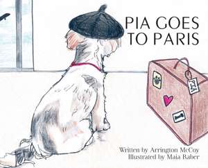 Pia Goes To Paris de Arrington McCoy