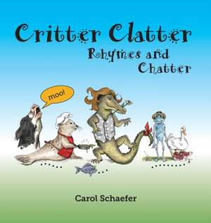 Critter Clatter de Carol A. Schaefer