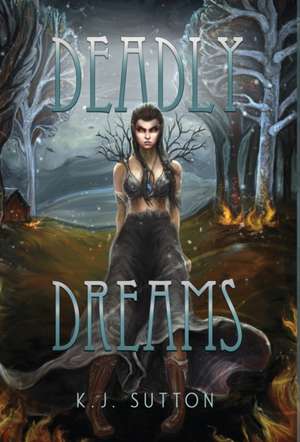 Deadly Dreams de K J Sutton