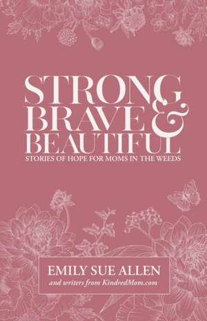 Strong, Brave, and Beautiful de Emily Sue Allen