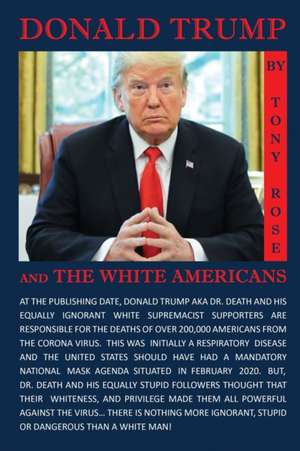 Donald Trump and the White Americans de Tony Rose