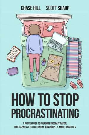 How to Stop Procrastinating de Chase Hill