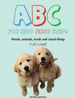 ABC For Kids (Words, animals, foods and visual things). de Victor I. Castillo