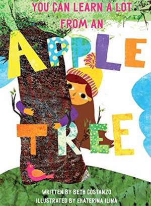 You Can Learn A Lot From An Apple Tree de Beth Costanzo