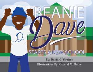 Beanie Dave Starts a New School de David C Squires