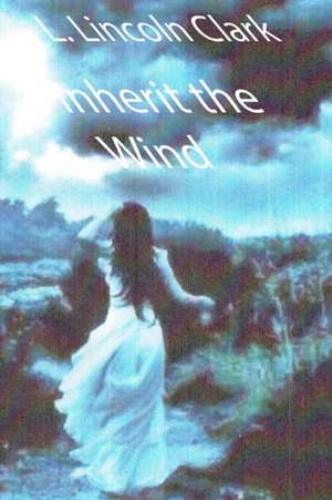 Inherit the Wind de L. Lincoln Clark