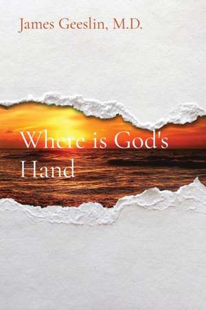 Where is God's Hand de James M Geeslin