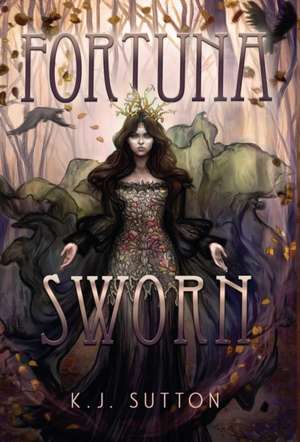 Fortuna Sworn de K J Sutton
