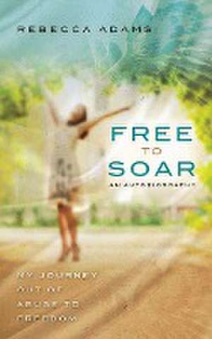 Free To Soar de Rebecca Adams