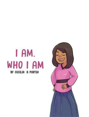 I AM WHO I AM! de Cecilia D. Porter