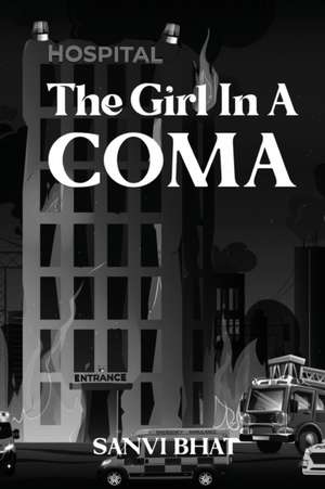 The Girl In A Coma de Sanvi Bhat