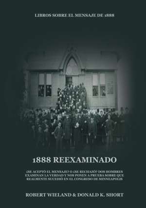 1888 Reexaminado de Robert Wieland Donald K. Short