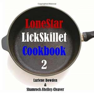 LONESTAR LICKSKILLET VOLUME TWO de Lurlene Bowden