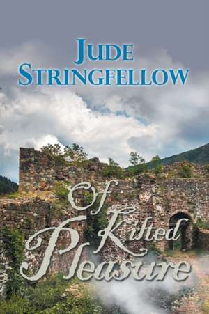 Of Kilted Pleasure de Jude Stringfellow