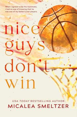 Nice Guys Don't Win de Micalea Smeltzer