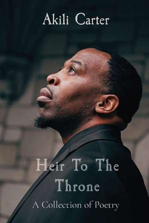 Heir To The Throne de Akili Carter