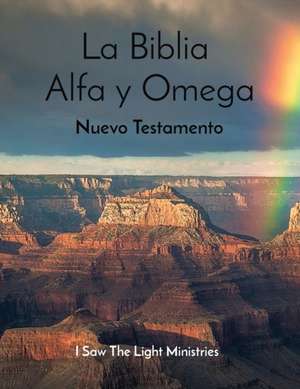 La Biblia Alfa y Omega de I Saw The Light Ministries