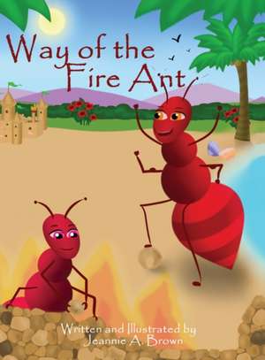 Way of the Fire Ant de Jeannie A Brown