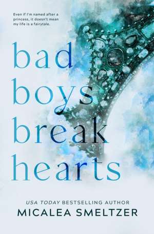 Bad Boys Break Hearts de Micalea Smeltzer