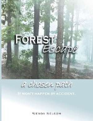 Forest Escape a chosen path de Wendy L Nelson