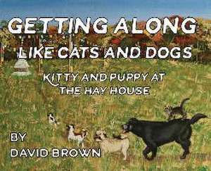 Getting Along Like Cats And Dogs de David Brown