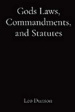 Gods Laws, Commandments, and Statutes de Leo Dunson