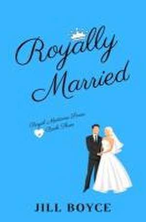 Royally Married de Jill Boyce