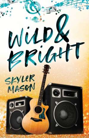 Wild and Bright de Skyler Mason