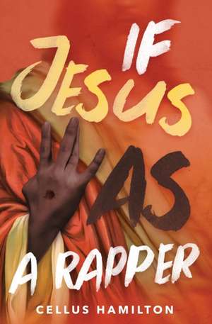 If Jesus Was a Rapper de Cellus Hamilton
