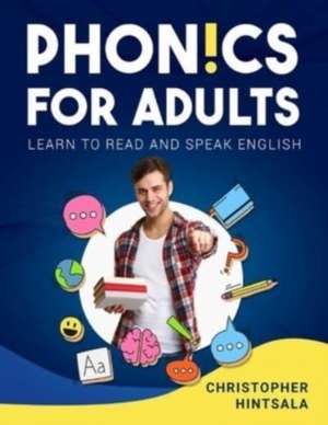 Phonics For Adults de Christopher Hintsala