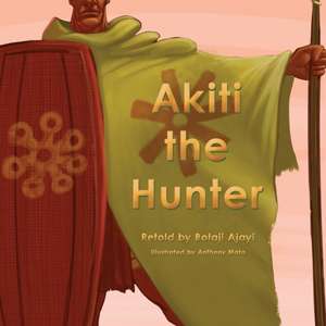 Akiti the Hunter Part I (Softcover) de Bolaji Ajayi