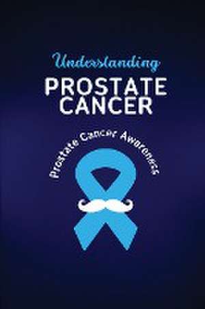 Understanding Prostate Cancer de James Gun