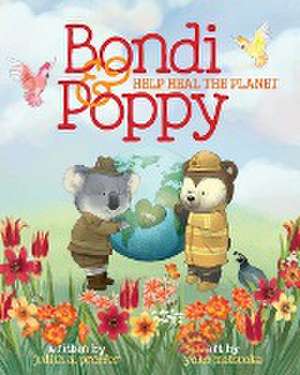 Bondi & Poppy Help Heal the Planet de Judith A Proffer