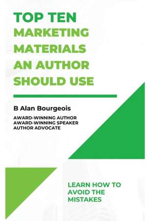 Top Ten Marketing Materials an Authors Should Use de B Alan Bourgeois