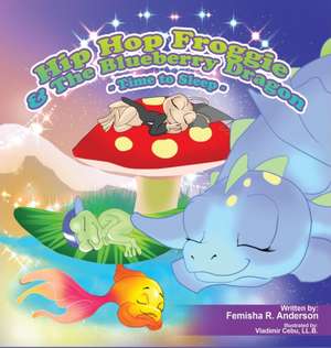 Hip Hop Froggie and The Blueberry Dragon de Femisha Anderson