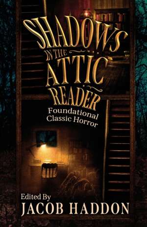 Shadows in the Attic Reader de Jacob Haddon