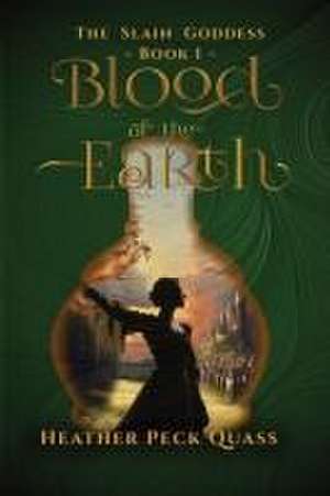 Blood of the Earth de Heather Peck Quass