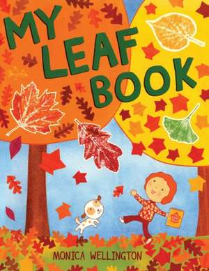 My Leaf Book de Monica Wellington