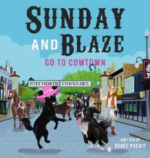 Sunday And Blaze Go To Cowtown de Renée Prewitt