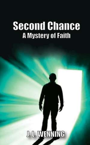 Second Chance A Mystery of Faith de J. L Wenning